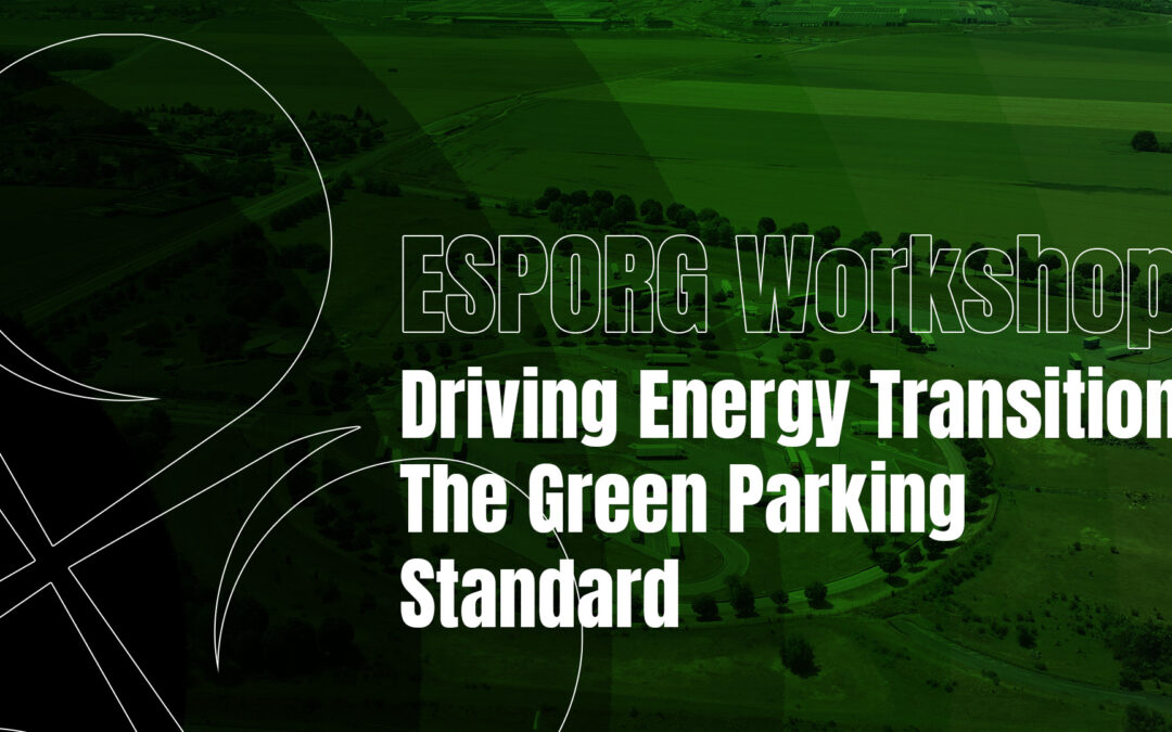 Driving Energy Transition – The Green Parking Standard:  ESPORG Workshop | Members only